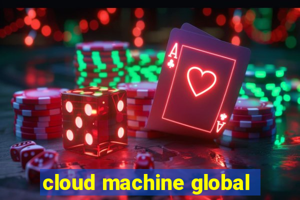 cloud machine global